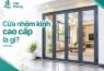 Cửa nhôm kính cao cấp – Đặc điểm, mẫu đẹp và báo giá mới nhất