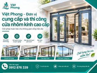 Việt Phong – Đơn vị cung cấp và thi công cửa nhôm kính cao cấp