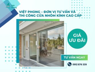 Việt Phong – Đơn vị tư vấn và thi công cửa nhôm kính cao cấp